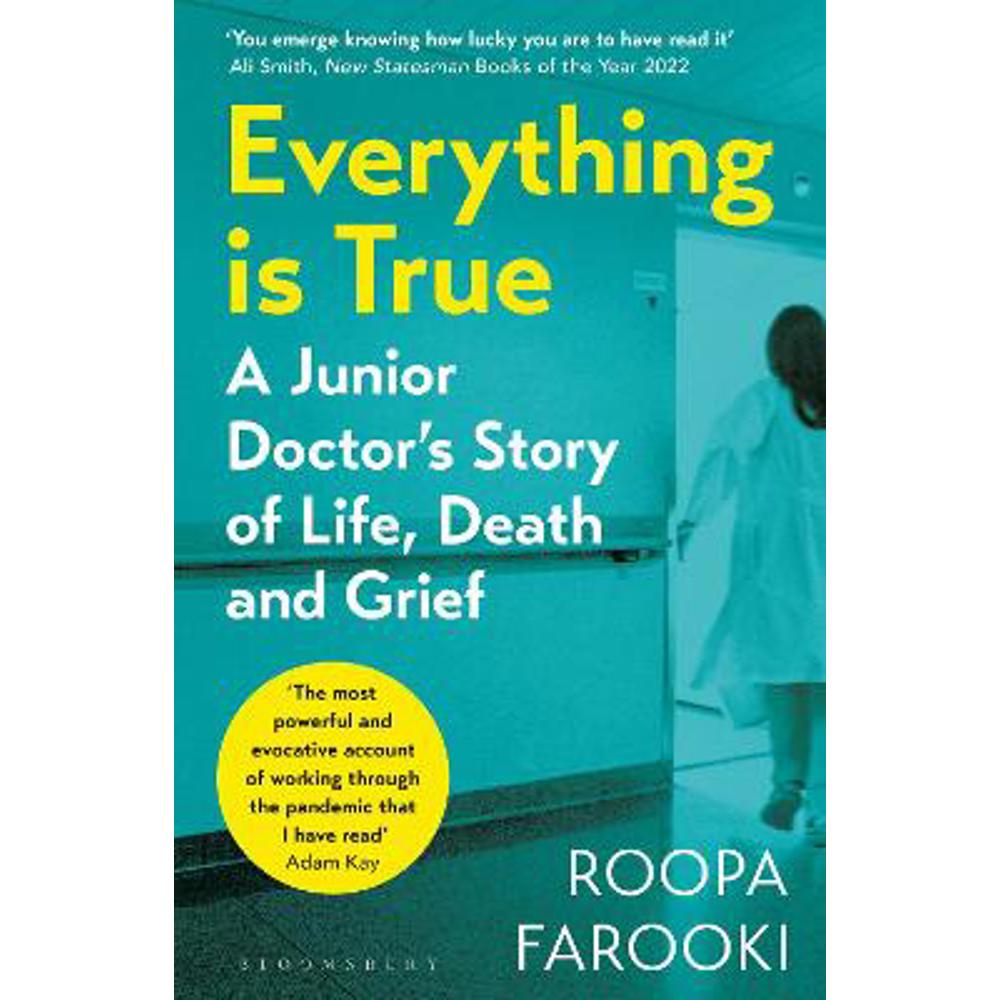 Everything is True: A junior doctor's story of life, death and grief in a time of pandemic (Paperback) - Dr Roopa Farooki